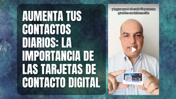 Aumenta tus Contactos Diarios La Importancia de las Tarjetas de Contacto Digital