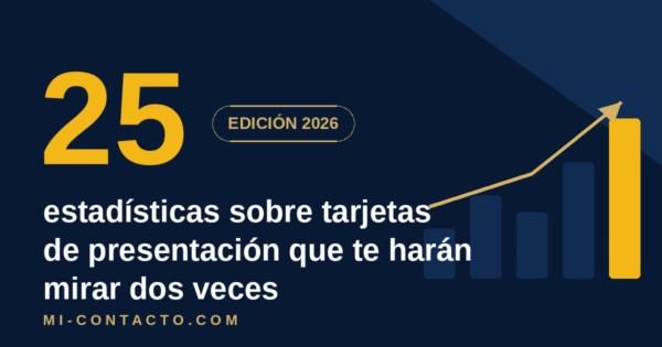 25 estadísticas sobre tarjetas de presentación, edición 2026, con gráfica de crecimiento — Mi-Contacto